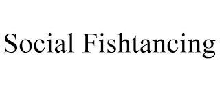 SOCIAL FISHTANCING trademark