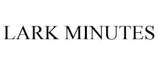 LARK MINUTES trademark