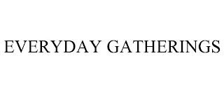 EVERYDAY GATHERINGS trademark