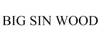 BIG SIN WOOD trademark