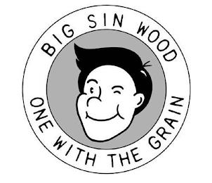 BIG SIN WOOD ONE WITH THE GRAIN trademark