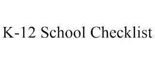 K-12 SCHOOL CHECKLIST trademark