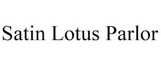 SATIN LOTUS PARLOR trademark