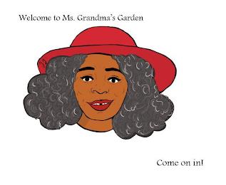 WELCOME TO MS. GRANDMA'S GARDEN COME ON IN! trademark