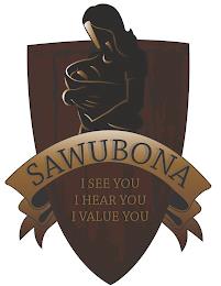 SAWUBONA I SEE YOU I HEAR YOU I VALUE YOU trademark