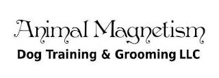 ANIMAL MAGNETISM DOG TRAINING & GROOMINGLLC trademark