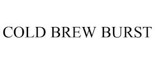 COLD BREW BURST trademark