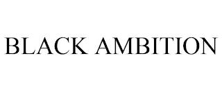 BLACK AMBITION trademark