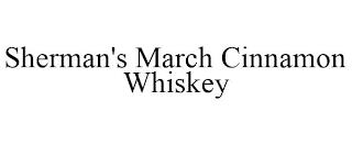 SHERMAN'S MARCH CINNAMON WHISKEY trademark