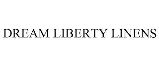 DREAM LIBERTY LINENS trademark