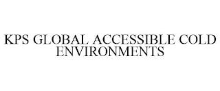 KPS GLOBAL ACCESSIBLE COLD ENVIRONMENTS trademark