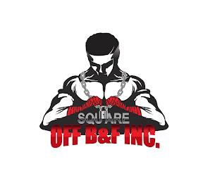 SQUARE OFF B & F INC. trademark