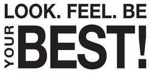 LOOK. FEEL. BE YOUR BEST! trademark