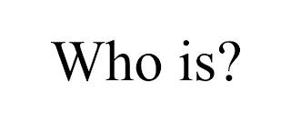 WHO IS? trademark