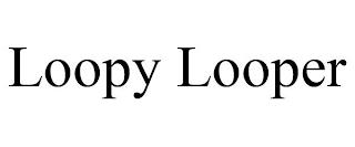 LOOPY LOOPER trademark