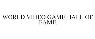 WORLD VIDEO GAME HALL OF FAME trademark