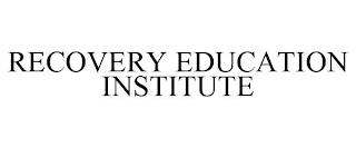 RECOVERY EDUCATION INSTITUTE trademark