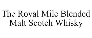 THE ROYAL MILE BLENDED MALT SCOTCH WHISKY trademark