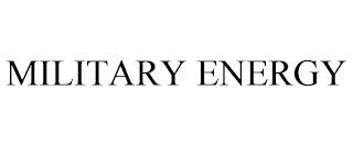 MILITARY ENERGY trademark