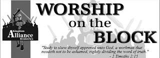 KINGDOM ALLIANCE MINISTRIES WORSHIP ON THE BLOCK "STUDY TO SHEW THYSELF APPROVED UNTO GOD, A WORKMAN THAT NEEDETH NOT TO BE ASHAMED, RIGHTLY DIVIDING THE WORD OF TRUTH." -2 TIMOTHY 2:15 trademark