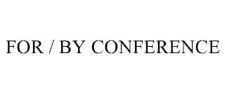 FOR / BY CONFERENCE trademark