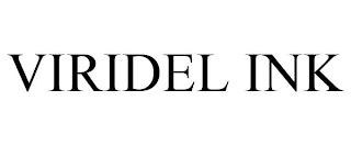 VIRIDEL INK trademark