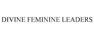 DIVINE FEMININE LEADERS trademark