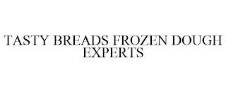 TASTY BREADS FROZEN DOUGH EXPERTS trademark