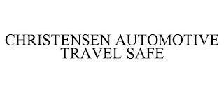 CHRISTENSEN AUTOMOTIVE TRAVEL SAFE trademark