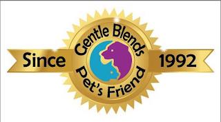 GENTLE BLENDS PET'S FRIEND SINCE 1992 trademark