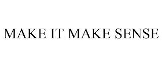 MAKE IT MAKE SENSE trademark