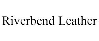 RIVERBEND LEATHER trademark