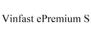 VINFAST EPREMIUM S trademark