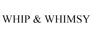 WHIP & WHIMSY trademark