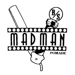 B/S MADMAN POMADE trademark