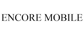 ENCORE MOBILE trademark