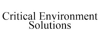 CRITICAL ENVIRONMENT SOLUTIONS trademark