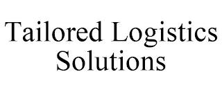 TAILORED LOGISTICS SOLUTIONS trademark