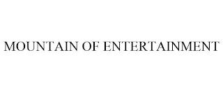 MOUNTAIN OF ENTERTAINMENT trademark