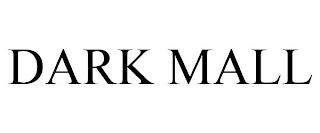 DARK MALL trademark