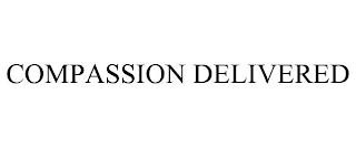 COMPASSION DELIVERED trademark