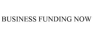 BUSINESS FUNDING NOW trademark