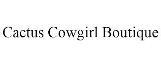 CACTUS COWGIRL BOUTIQUE trademark