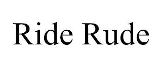 RIDE RUDE trademark