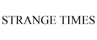 STRANGE TIMES trademark