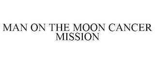 MAN ON THE MOON CANCER MISSION trademark