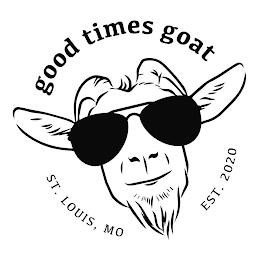 GOOD TIMES GOAT ST. LOUIS, MO EST. 2020 trademark