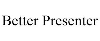 BETTER PRESENTER trademark