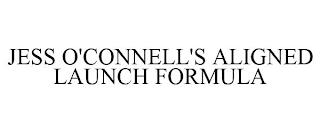 JESS O'CONNELL'S ALIGNED LAUNCH FORMULA trademark