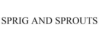 SPRIG AND SPROUTS trademark